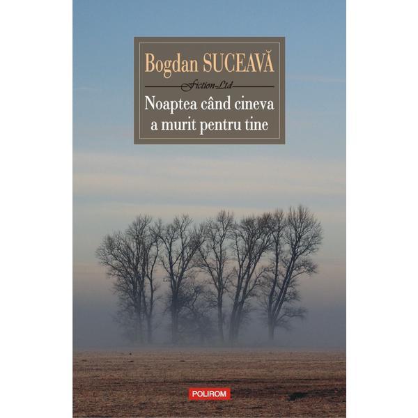 Noaptea cand cineva a murit pentru tine - Bogdan Suceava, editura Polirom