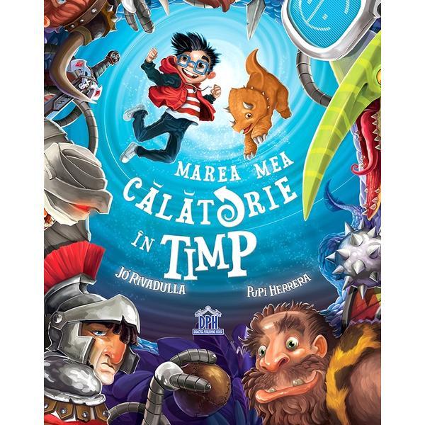 Marea mea calatorie in timp - jo rivadulla, pupi herrera, editura didactica publishing house