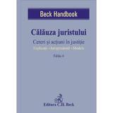 Calauza juristului Ed.6. Cereri si actiuni in justitie, editura C.h. Beck