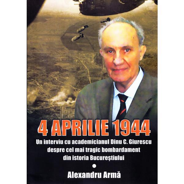 4 aprilie 1944 - Alexandru Arma, editura Miidecarti