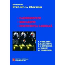Cardiomiopatii. Miocardite. Insuficienta cardiaca - L. Gherasim, S. Balanescu, editura Medicala