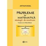 Probleme De Matematica - Arthur Engel, editura Gil
