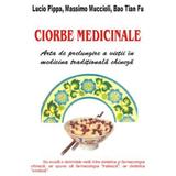 Ciorbe medicinale - Lucio Pippa, Massimo Muccioli, Bao Tian Fu, editura Antet Revolution