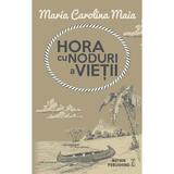 Hora cu noduri a vietii - Maria Calorina Maia, editura Meteor Press