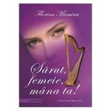 Sarut, femeie, mana ta! - Florina Mamina, editura Pastel