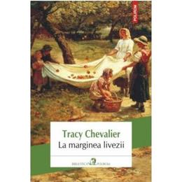 La marginea livezii - tracy chevalier, editura polirom