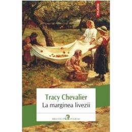 La marginea livezii - Tracy Chevalier, editura Polirom