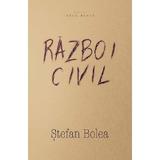 Razboi civil - Stefan Bolea, editura Herg Benet