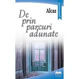 De prin parcuri adunate - Alcaz, editura Ideea Europeana