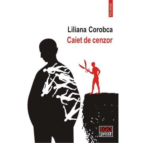 Caiet de cenzor - liliana corobca, editura polirom