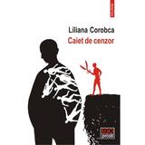 Caiet de cenzor - Liliana Corobca, editura Polirom