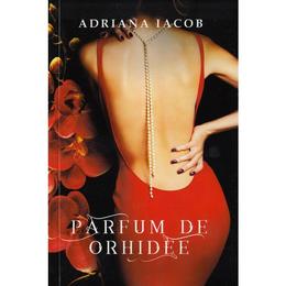 Parfum de orhidee - Adriana Iacob, editura Smart Publishing