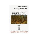 Preludiu - Ileana Vulpescu, editura Tempus