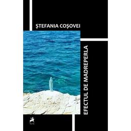 Efectul de madreperla - stefania cosovei, editura tracus arte