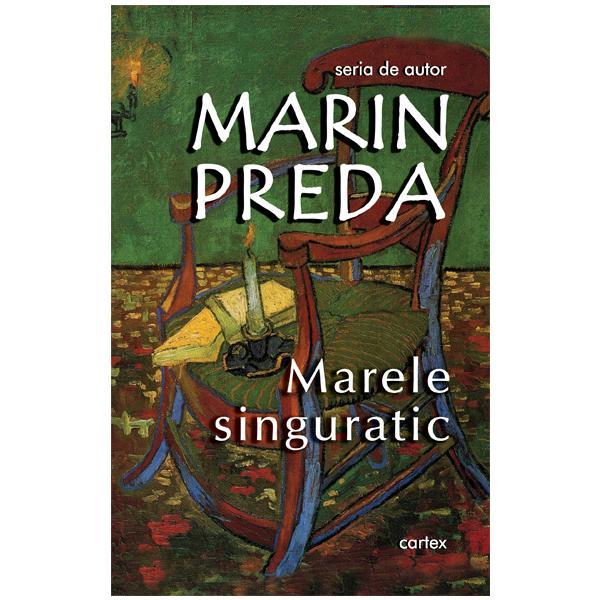 Marele singuratic ed.2017 - marin preda, editura cartex