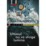 Ultimul nu va stinge lumina - Marina Popescu, editura Paralela 45