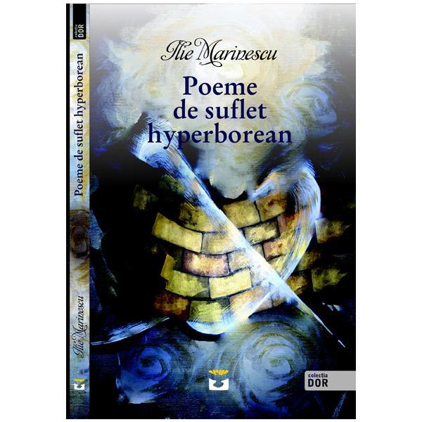 Poeme de suflet hyperborean - Ilie Marinescu, editura Pestalozzi