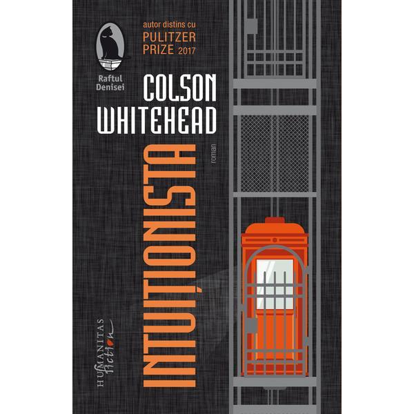 Intuitionista - colson whitehead, editura humanitas