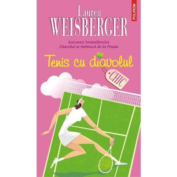 Tenis cu diavolul - lauren weisberger, editura polirom