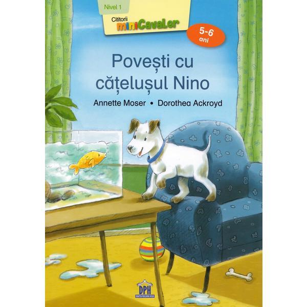 Povesti cu catelusul Nino. Nivelul 1 - Annette Moser, Dorothea Ackroyd, editura Didactica Publishing House