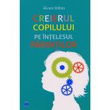 Creierul copilului pe intelesul parintilor - Alvaro Bilbao, editura Didactica Publishing House
