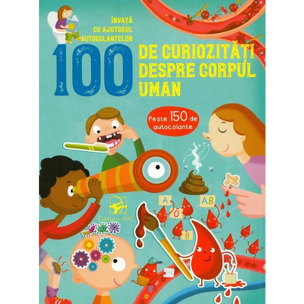 100 de curiozitati despre corpul uman, editura arc