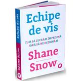 Echipe de vis - Shane Snow, editura Publica