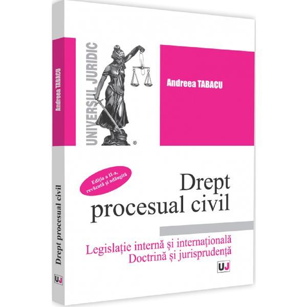Drept procesual civil. legislatie interna si internationala ed.2 - andreea tabacu, editura universul juridic