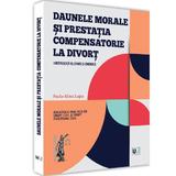 Daunele morale si prestatia compensatoare la divort - Paula-Alina Lupu, editura Universul Juridic