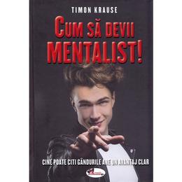 Cum sa devii mentalist! - timon krause, editura aramis
