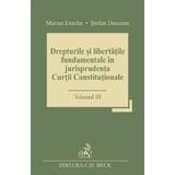 Drepturile si libertatile fundamentale in jurisprudenta Curtii Constitutionale Vol.3 - Marian Enache, editura C.h. Beck