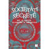 Societati secrete. mit. adevar, plasmuire, impostura - dominique labarriere