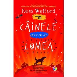 Cainele care a salvat lumea - ross welford, editura corint