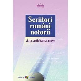 Scriitori romani notorii. Viata, activitatea, opera - Angela Lungu, Cristina Duca, editura Epigraf