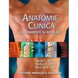 Anatomie Clinica - Fundamente Si Aplicatii - Keit L. Moore, Dalley, Agur, editura Callisto