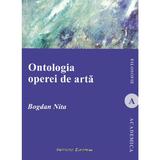 Ontologia operei de arta - Bogdan Nita, editura Institutul European
