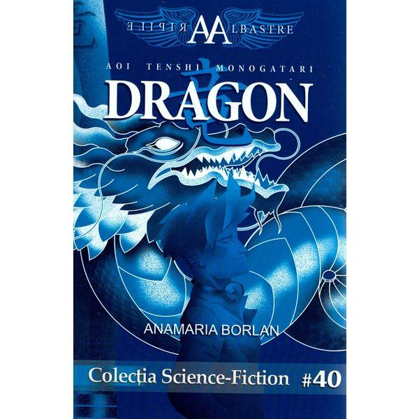 Dragon. seria aripile albastre. vol.1 - anamaria borlan, editura pavcon
