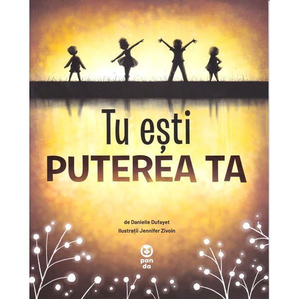 Tu esti puterea ta - danielle dufayet, jennifer zivoin, editura pandora