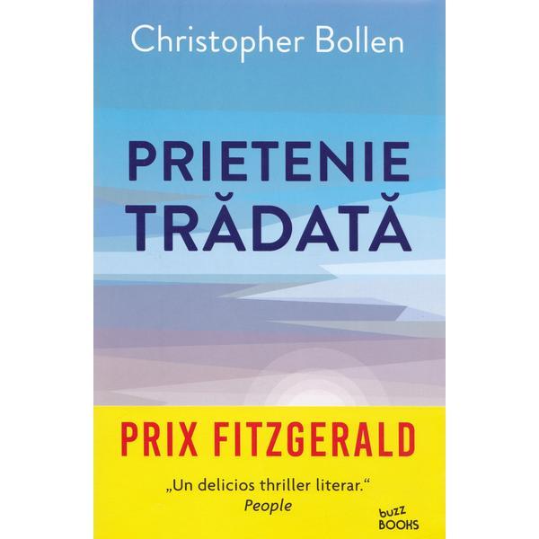 Prietenie tradata - Christopher Bollen, editura Litera