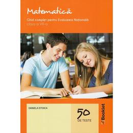 Matematica - Clasa 8 - Ghid complet pentru Evaluarea Nationala - Daniela Stoica, editura Booklet