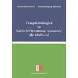 Terapia biologica in bolile inflamatoare reumatice ale adultului - Ruxandra Ionescu, Daniela Opris-Belinski, editura Medicala