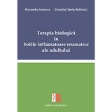 Terapia biologica in bolile inflamatoare reumatice ale adultului - Ruxandra Ionescu, Daniela Opris-Belinski, editura Medicala