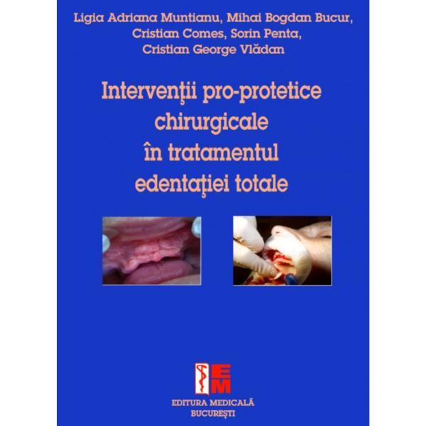 Interventii pro-protetice chirurgicale in tratamentul edentatiei totale - ligia adriana muntianu, editura medicala