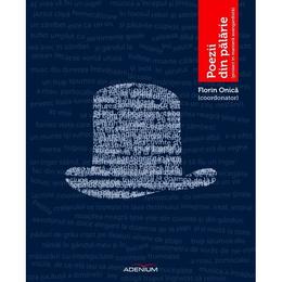 Poezii din palarie - florin onica, editura adenium