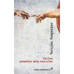 Cartea poemelor mele nescrise - varujan vosganian, editura cartea romaneasca