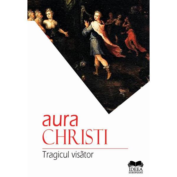 Tragicul Visator - Aura Christi, editura Ideea Europeana