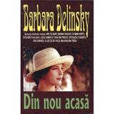 Din nou acasa - Barbara Delinsky, editura Orizonturi