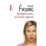 Bridget Jones: La limita ratiunii - Helen Fielding, editura Polirom