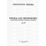 Vocea lui Dumnezeu vol.4 - Constantin Bihara, editura Transilvania Expres
