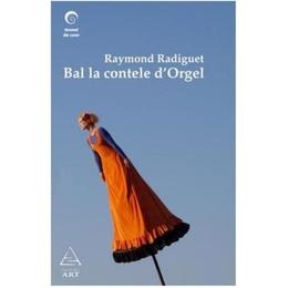 Bal la Contele D'Orgel - Raymond Radiguet, editura Grupul Editorial Art